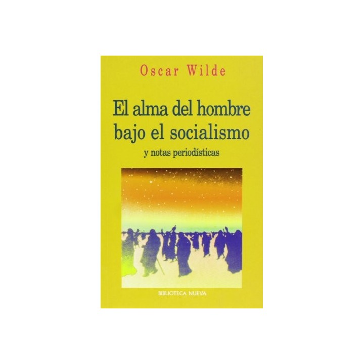 El alma del hombre bajo el socialismo y notas periodísticas